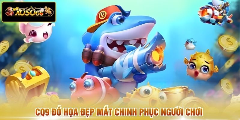 CQ9 đồ họa đẹp mắt chinh phục người chơi