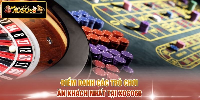 Điểm danh các trò chơi ăn khách nhất tại XOSO66