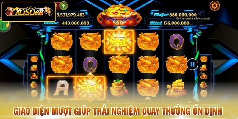 Giao diện mượt giúp trải nghiệm quay thưởng ổn định
