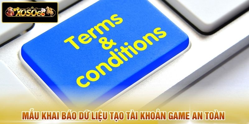 Mẫu khai báo dữ liệu tạo tài khoản game an toàn