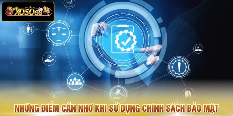 Những điểm cần nhớ khi sử dụng chính sách bảo mật