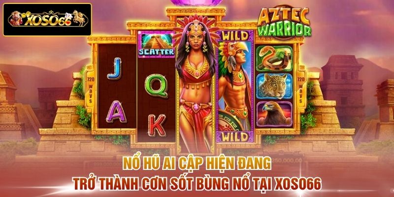 Nổ hũ Ai Cập hiện đang trở thành cơn sốt bùng nổ tại XOSO66
