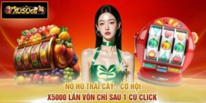 Nổ Hũ Trái Cây - Cơ Hội X5000 Lần Vốn Chỉ Sau 1 Cú Click 