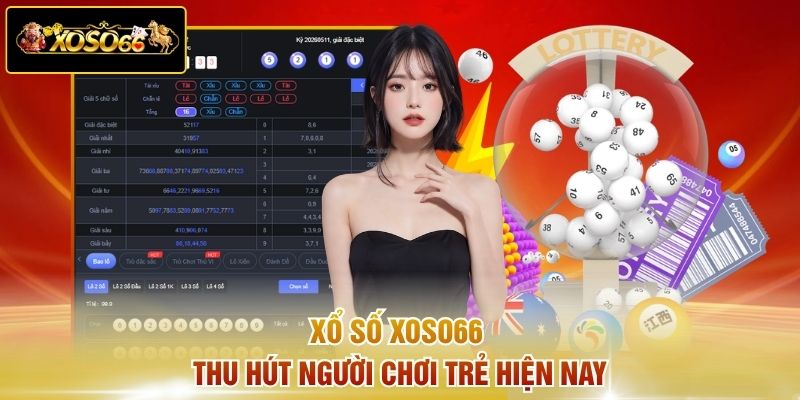 Xổ số Xoso66 thu hút người chơi trẻ hiện nay
